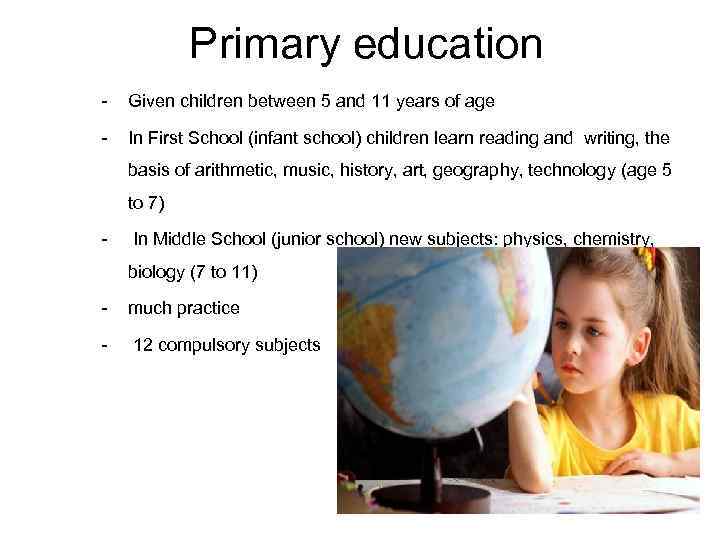 Primary education - Given children between 5 and 11 years of age - In