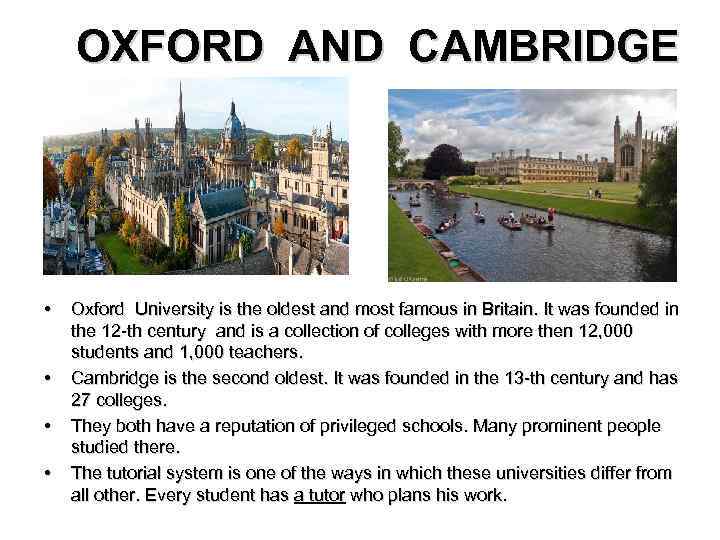 OXFORD AND CAMBRIDGE • • Oxford University is the oldest and most famous in