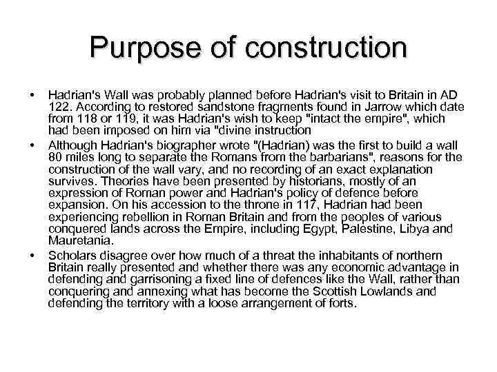 Purpose of construction • • • Hadrian's Wall was probably planned before Hadrian's visit