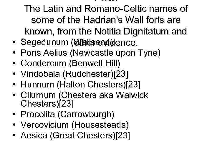 Forts. The Latin and Romano-Celtic names of some of the Hadrian's Wall forts are