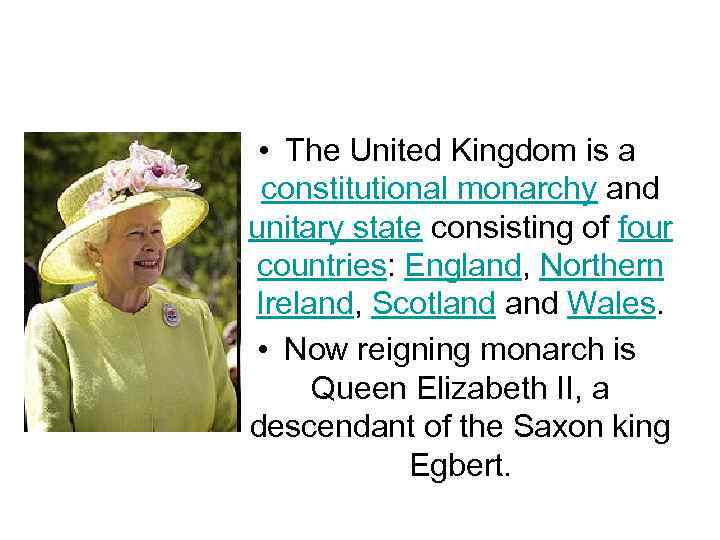  • The United Kingdom is a constitutional monarchy and unitary state consisting of