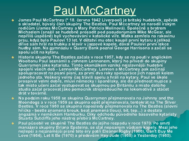 Paul Mc. Cartney u u James Paul Mc. Cartney (* 18. června 1942 Liverpool)