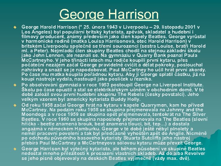 George Harrison u u George Harold Harrison (* 25. února 1943 v Liverpoolu –