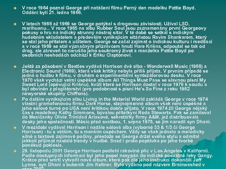 u V roce 1964 poznal George při natáčení filmu Perný den modelku Pattie Boyd.