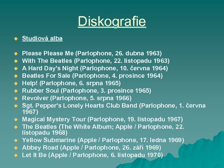 Diskografie u Studiová alba u Please Me (Parlophone, 26. dubna 1963) With The Beatles