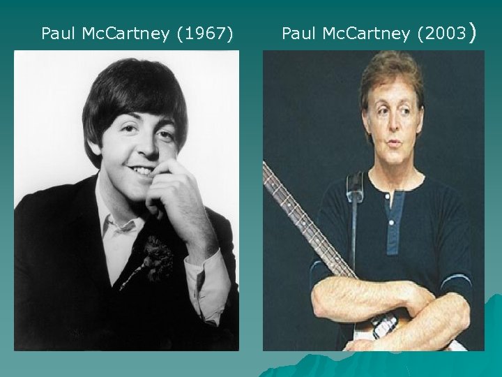 Paul Mc. Cartney (1967) Paul Mc. Cartney (2003) 