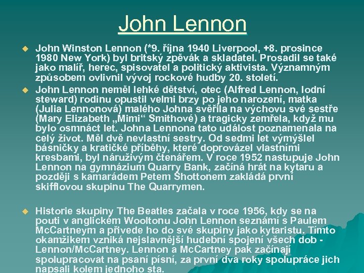 John Lennon u u u John Winston Lennon (*9. října 1940 Liverpool, +8. prosince