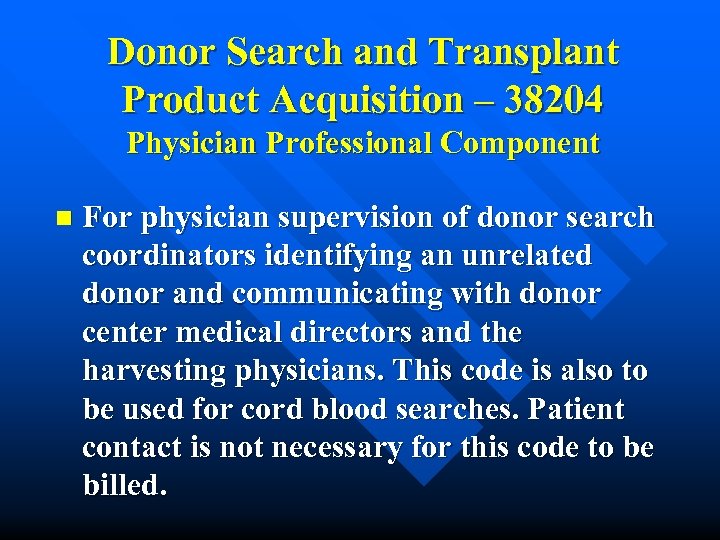 Donor Search and Transplant Product Acquisition – 38204 Physician Professional Component n For physician