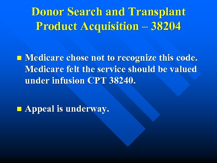 Donor Search and Transplant Product Acquisition – 38204 n Medicare chose not to recognize