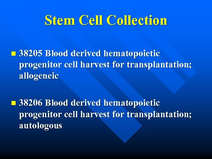 Stem Cell Collection n 38205 Blood derived hematopoietic progenitor cell harvest for transplantation; allogeneic