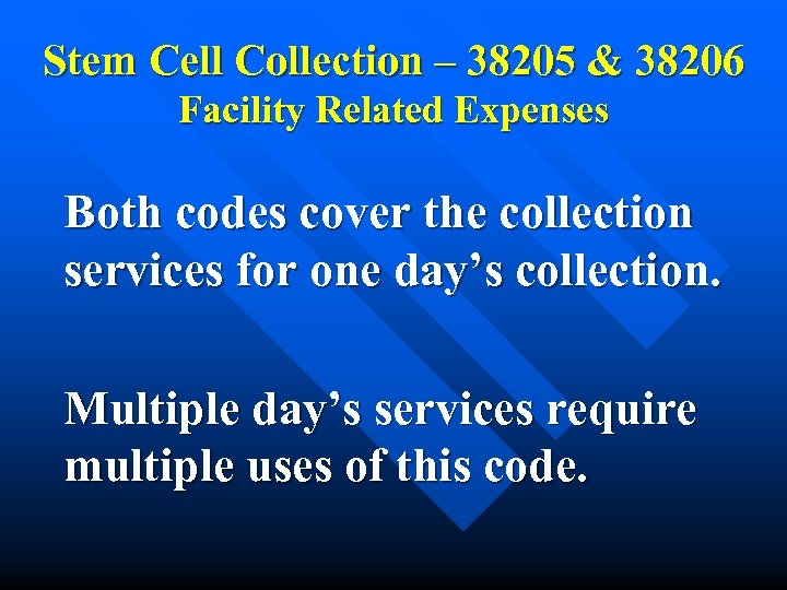 Stem Cell Collection – 38205 & 38206 Facility Related Expenses Both codes cover the
