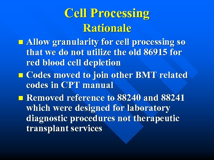 Cell Processing Rationale Allow granularity for cell processing so that we do not utilize