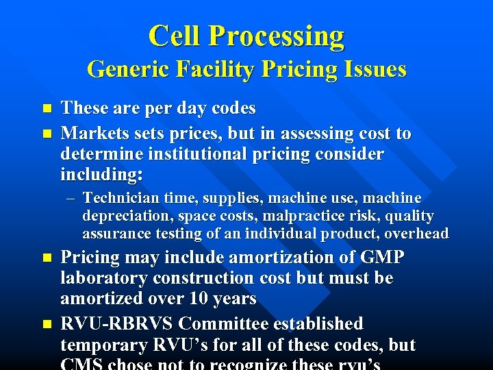 Cell Processing Generic Facility Pricing Issues n n These are per day codes Markets