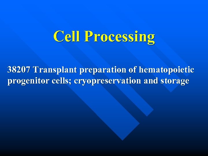 Cell Processing 38207 Transplant preparation of hematopoietic progenitor cells; cryopreservation and storage 