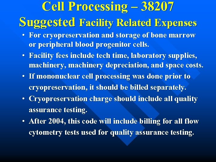 Cell Processing – 38207 Suggested Facility Related Expenses • For cryopreservation and storage of