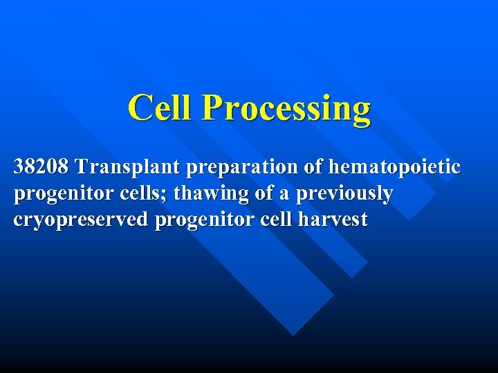 Cell Processing 38208 Transplant preparation of hematopoietic progenitor cells; thawing of a previously cryopreserved