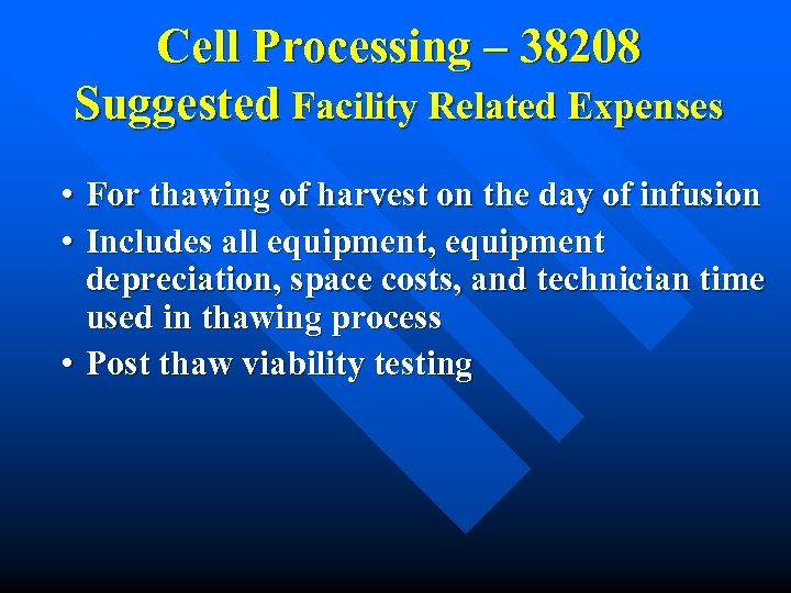 Cell Processing – 38208 Suggested Facility Related Expenses • For thawing of harvest on
