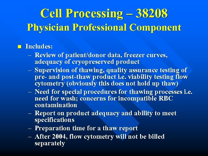 Cell Processing – 38208 Physician Professional Component n Includes: – Review of patient/donor data,