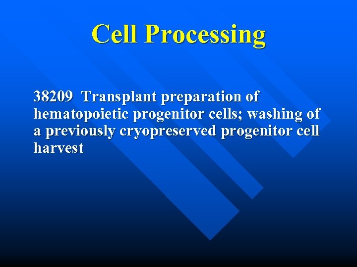 Cell Processing 38209 Transplant preparation of hematopoietic progenitor cells; washing of a previously cryopreserved