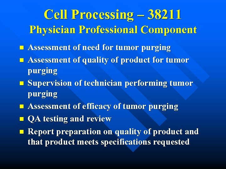 Cell Processing – 38211 Physician Professional Component n n n Assessment of need for