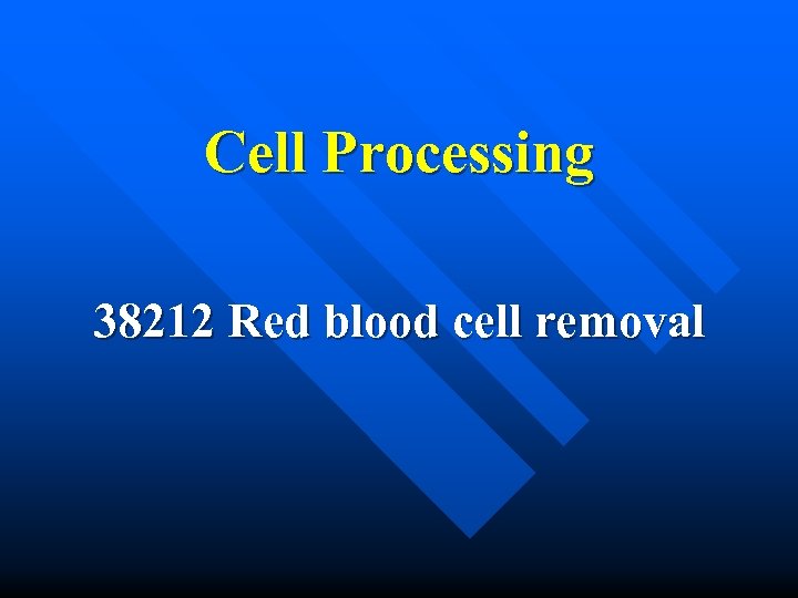 Cell Processing 38212 Red blood cell removal 