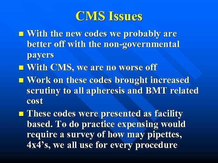 CMS Issues With the new codes we probably are better off with the non-governmental