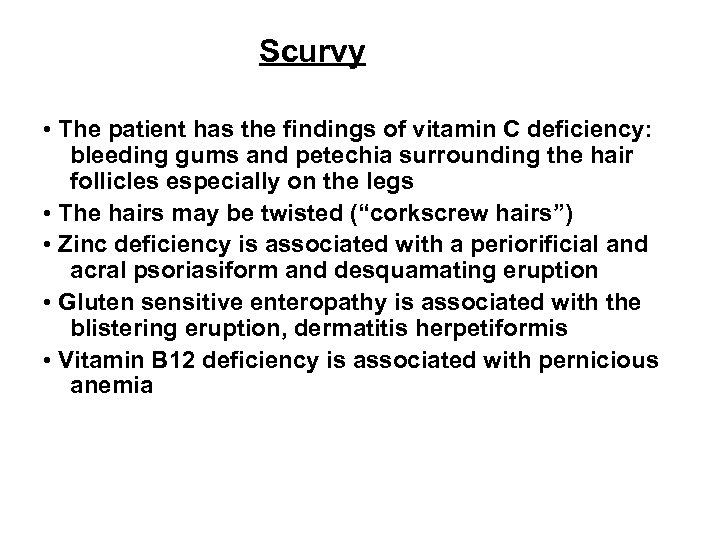 Scurvy • The patient has the findings of vitamin C deficiency: bleeding gums and