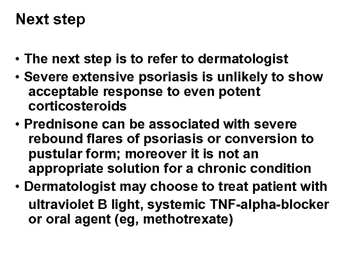 Next step • The next step is to refer to dermatologist • Severe extensive