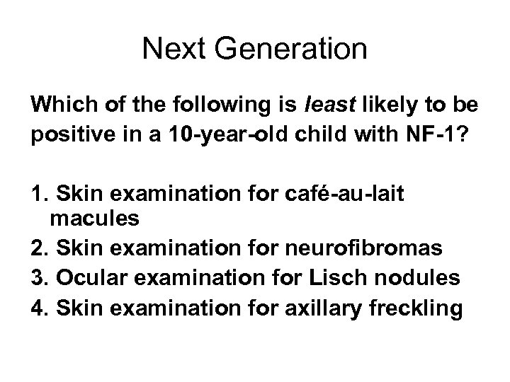 Next Generation Which of the following is least likely to be positive in a