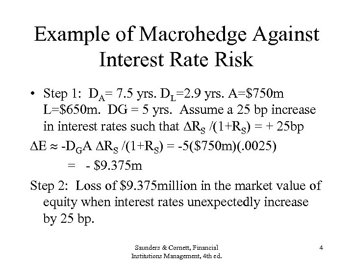 Example of Macrohedge Against Interest Rate Risk • Step 1: DA= 7. 5 yrs.