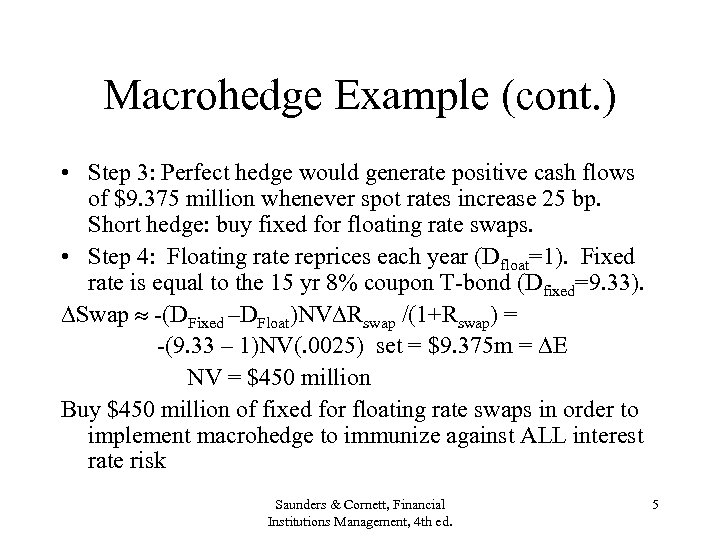 Macrohedge Example (cont. ) • Step 3: Perfect hedge would generate positive cash flows