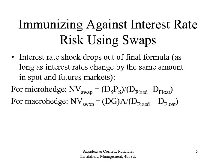 Immunizing Against Interest Rate Risk Using Swaps • Interest rate shock drops out of