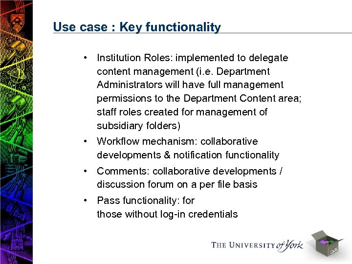 Use case : Key functionality • Institution Roles: implemented to delegate content management (i.