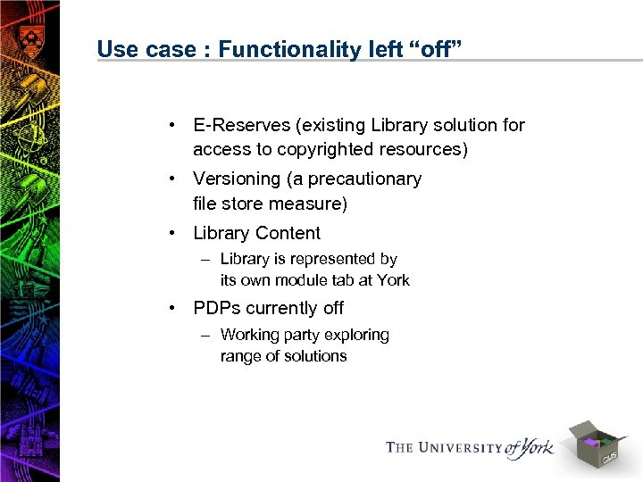 Use case : Functionality left “off” • E-Reserves (existing Library solution for access to