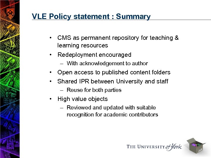VLE Policy statement : Summary • CMS as permanent repository for teaching & learning