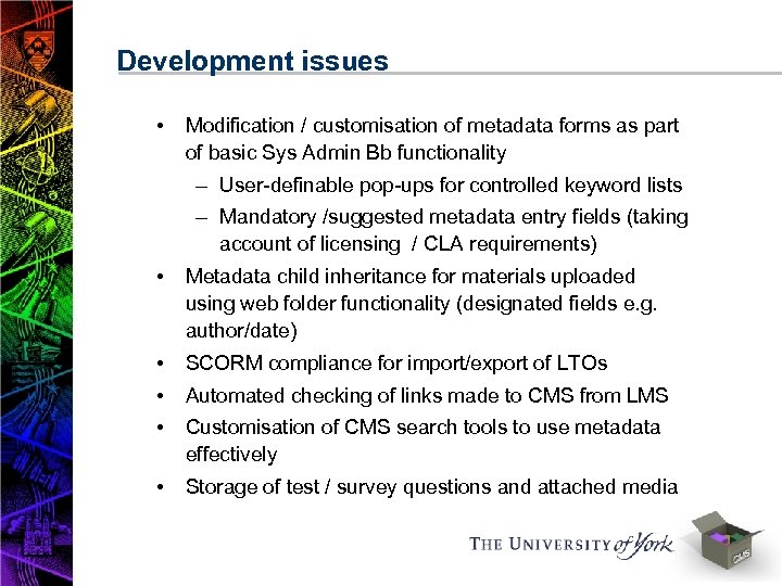 Development issues • Modification / customisation of metadata forms as part of basic Sys