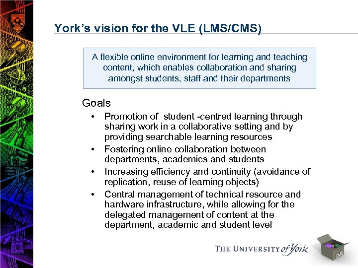 York’s vision for the VLE (LMS/CMS) A flexible online environment for learning and teaching