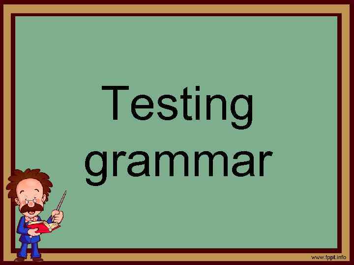 Testing grammar 