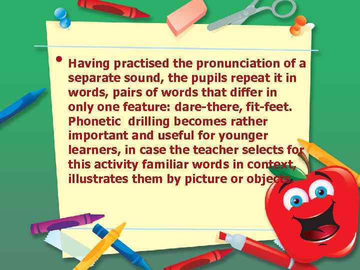 • Having practised the pronunciation of a separate sound, the pupils repeat it