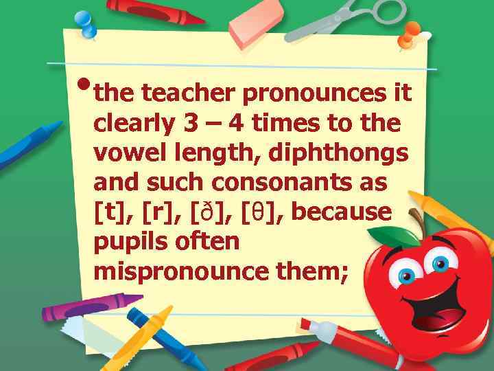  • the teacher pronounces it clearly 3 – 4 times to the vowel