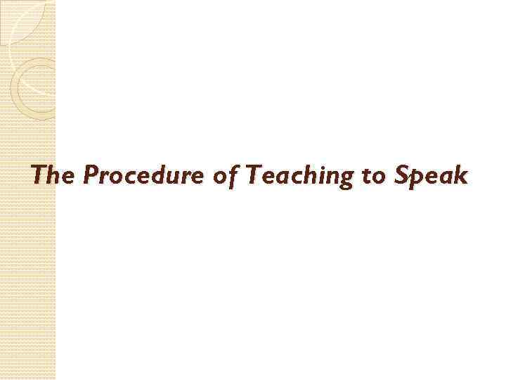 The Procedure of Teaching to Speak 