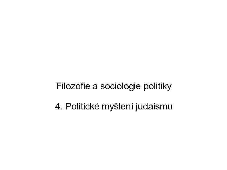 Filozofie a sociologie politiky 4. Politické myšlení judaismu 