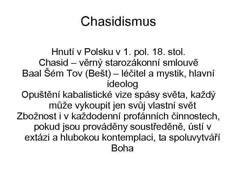 Chasidismus Hnutí v Polsku v 1. pol. 18. stol. Chasid – věrný starozákonní smlouvě
