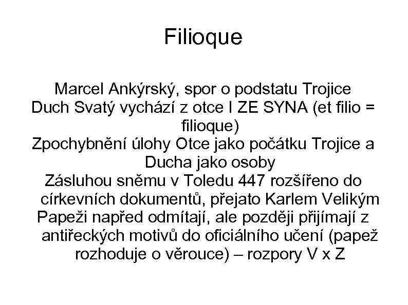 Filioque Marcel Ankýrský, spor o podstatu Trojice Duch Svatý vychází z otce I ZE