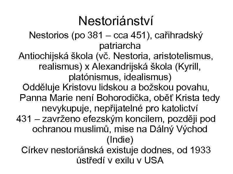 Nestoriánství Nestorios (po 381 – cca 451), cařihradský patriarcha Antiochijská škola (vč. Nestoria, aristotelismus,