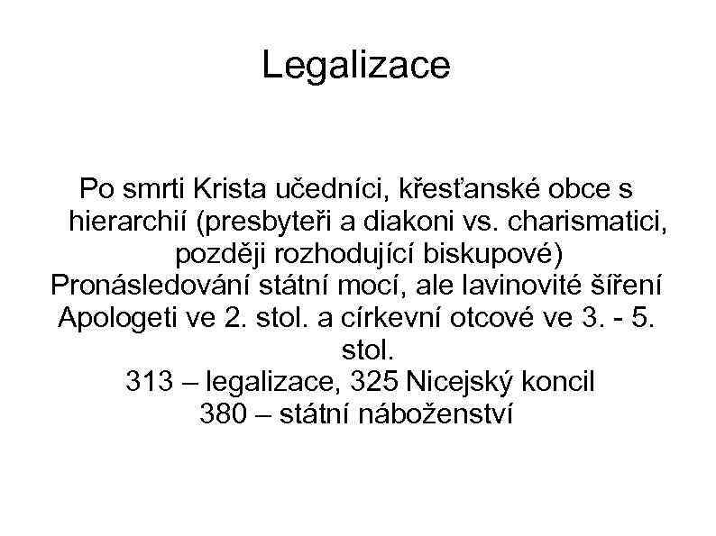 Legalizace Po smrti Krista učedníci, křesťanské obce s hierarchií (presbyteři a diakoni vs. charismatici,