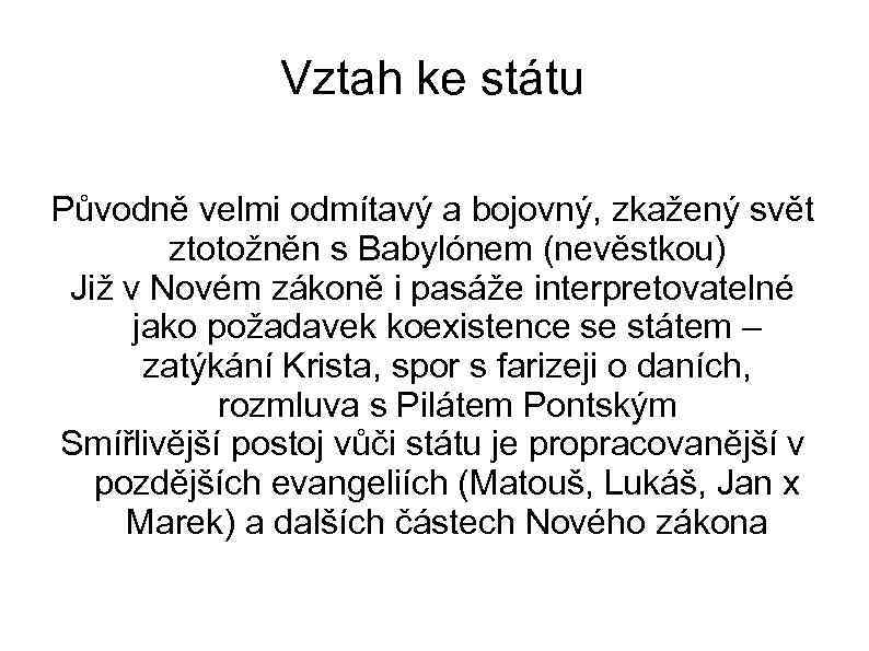 Vztah ke státu Původně velmi odmítavý a bojovný, zkažený svět ztotožněn s Babylónem (nevěstkou)