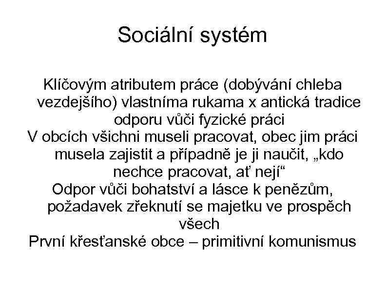 Sociální systém Klíčovým atributem práce (dobývání chleba vezdejšího) vlastníma rukama x antická tradice odporu