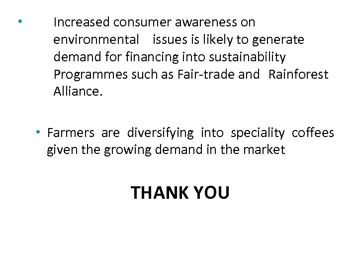  • Increased consumer awareness on environmental issues is likely to generate demand for