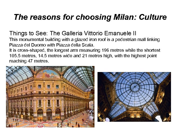 The reasons for choosing Milan: Culture Things to See: The Galleria Vittorio Emanuele II